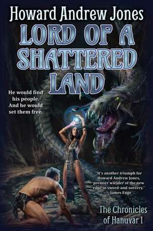 Lord of a Shattered Land de Howard Andrew Jones