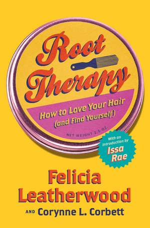 Root Therapy: How to Love Your Hair (and Find Yourself) de Felicia Leatherwood