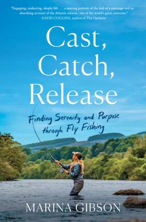 Cast, Catch, Release de Marina Gibson