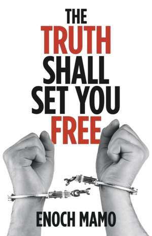 The Truth Shall Set You Free de Enoch Mamo