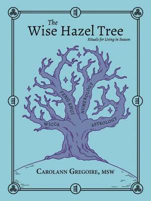 The Wise Hazel Tree de Carolann Gregoire Msw