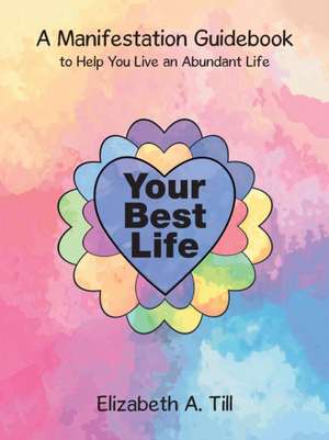 Your Best Life de Elizabeth A. Till