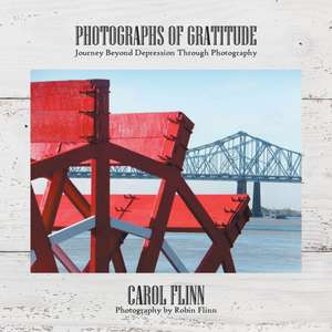 Photographs of Gratitude de Carol Flinn