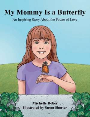 My Mommy Is a Butterfly de Michelle Beber