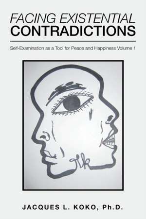 Facing Existential Contradictions de Jacques L. Koko