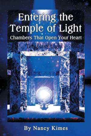 Entering the Temple of Light de Nancy Kimes