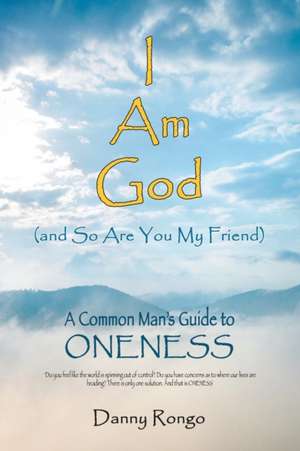 I Am God (And so Are You, My Friend) de Danny Rongo