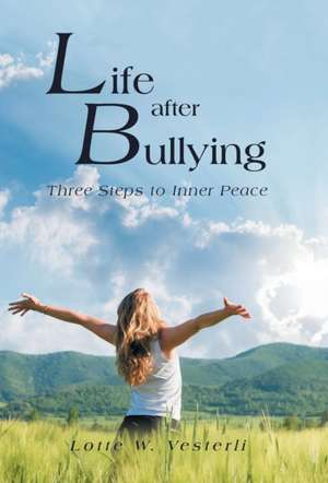 Life After Bullying de Lotte W. Vesterli