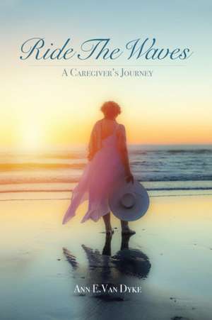 Ride the Waves de Ann E. van Dyke