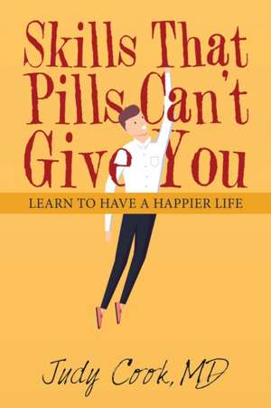 Skills That Pills Can't Give You de Judy Cook MD