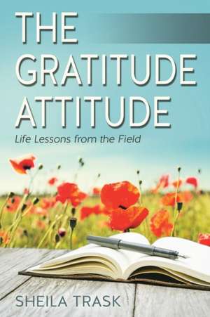 The Gratitude Attitude de Sheila Trask