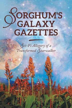 Sorghum's Galaxy Gazettes de Dianne Brown