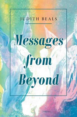 Messages from Beyond de Judith Beals