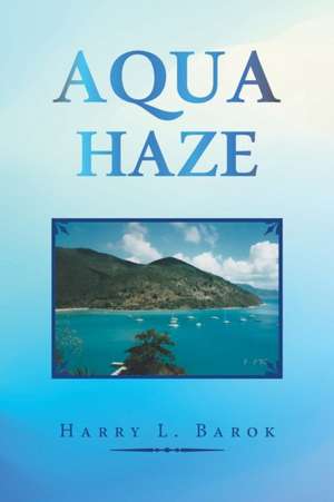 Aqua Haze de Harry L. Barok