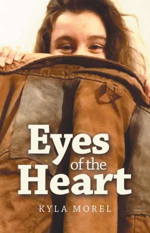 Eyes of the Heart de Kyla Morel