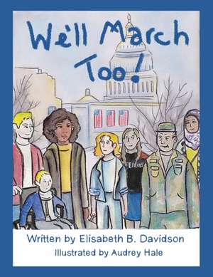 We'll March Too! de Elisabeth B. Davidson