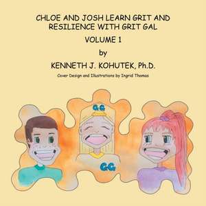 Chloe and Josh Learn Grit and Resilience with Grit Gal de Kenneth J. Kohutek Ph. D.