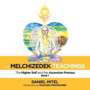 The Melchizedek Teachings de Daniel Mitel