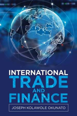 International Trade and Finance de Joseph Kolawole Okunato