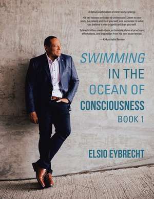 Swimming in the Ocean of Consciousness de Elsio Eybrecht