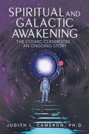 Spiritual and Galactic Awakening de Judith L. Cameron Ph. D.