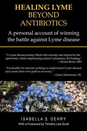 Healing Lyme Beyond Antibiotics de Isabella S. Oehry