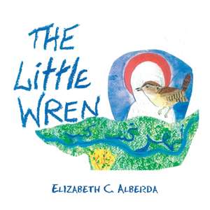 The Little Wren de Elizabeth C. Alberda