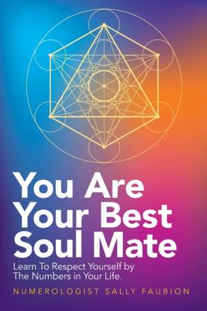 You Are Your Best Soul Mate de Numerologist Sally Faubion