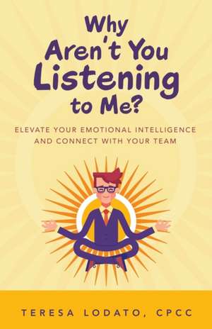 Why Aren't You Listening to Me? de Teresa Lodato CPCC