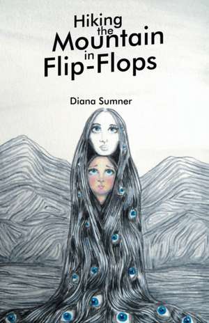 Hiking the Mountain in Flip-Flops de Diana Sumner