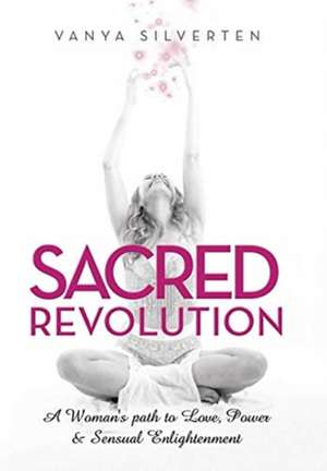 Sacred Revolution de Vanya Silverten