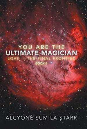 You Are the Ultimate Magician de Alcyoné Sumila Starr