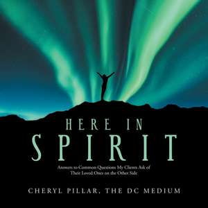 Here in Spirit de Cheryl Pillar The DC Medium