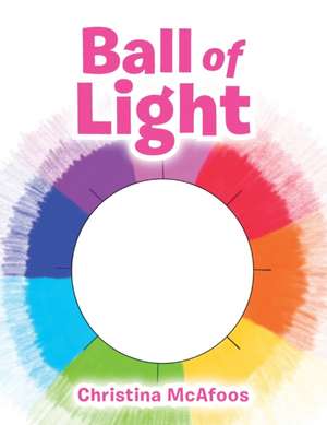 Ball of Light de Christina McAfoos