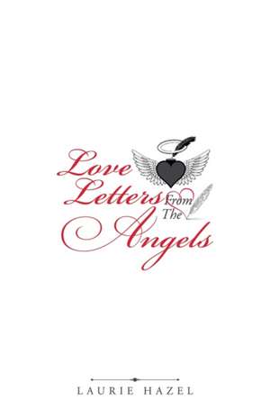 Love Letters from the Angels de Laurie Hazel