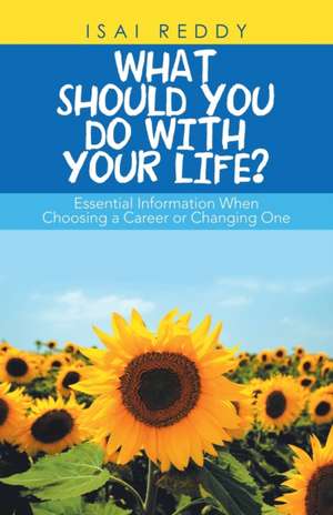 What Should You Do with Your Life? de Isai Reddy