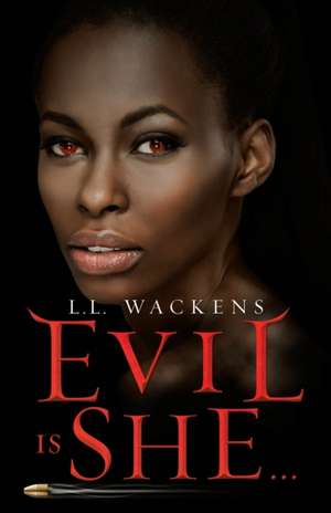 Evil Is She... de L. L. Wackens