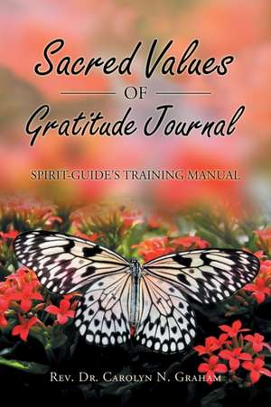 Sacred Values of Gratitude Journal de Rev. Carolyn N. Graham