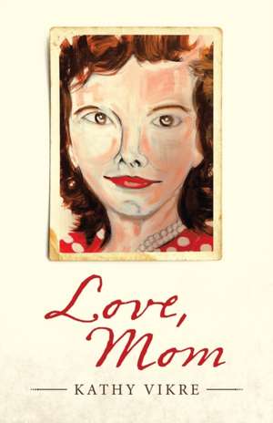 Love, Mom de Kathy Vikre