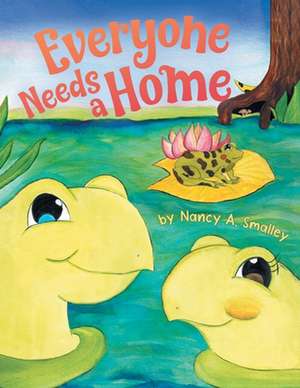 Everyone Needs a Home de Nancy A. Smalley