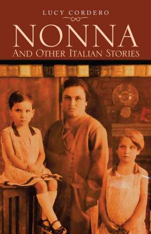 Nonna and Other Italian Stories de Lucy Cordero