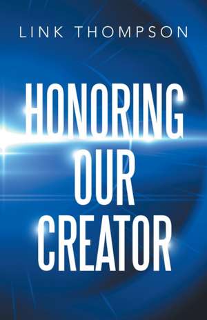 Honoring Our Creator de Link Thompson