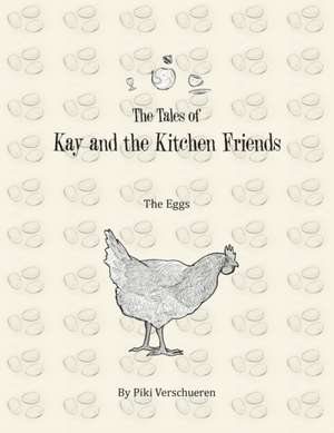 The Tales of Kay and the Kitchen Friends de Piki Verschueren