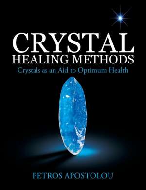 Crystal Healing Methods de Petros Apostolou