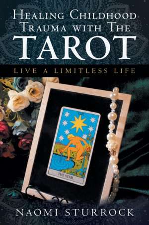 Healing Childhood Trauma with the Tarot de Naomi Sturrock