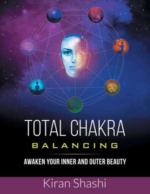 Total Chakra Balancing de Kiran Shashi