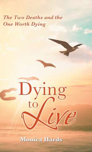 Dying to Live de Monica Hards