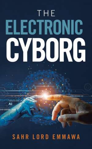 The Electronic Cyborg de Sahr Lord Emmawa