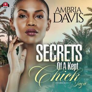 Secrets of a Kept Chick Saga de Ambria Davis