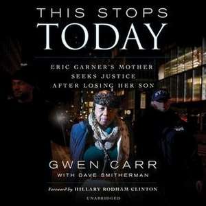 This Stops Today: Eric Garner's Mother Seeks Justice After Losing Her Son de Gwen Carr